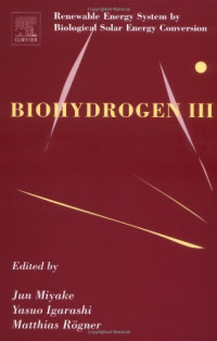 Matthias Rogner, Yasuo Igarashi, Yasuo Asada, Jun Miyake — Biohydrogen III: Renewable Energy System by Biological Solar Energy Conversion