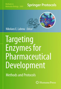Nikolaos E. Labrou — Targeting Enzymes for Pharmaceutical Development: Methods and Protocols