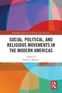 Pablo A. Baisotti — Social, Political, and Religious Movements in the Modern Americas