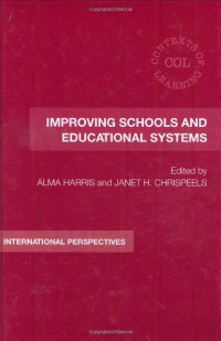 Alma Harris, Janet Hageman Chrispeels — Improving Schools and Educational Systems: International Perspectives