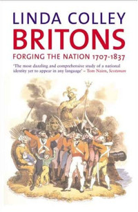 Linda Colley — Britons - Forging the Nation, 1707-1837