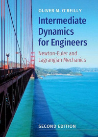 Oliver M. O'Reilly — Intermediate dynamics for engineers: Newton-Euler and Lagrangian mechanics