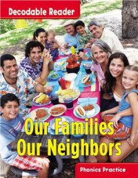  — Decodable Reader - Our Families, Our Neighbors (Grade 1)