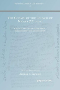 Alistair Stewart (editor) — The Gnomai of the Council of Nicaea (CC 0021): Critical text with translation, introduction and commentary