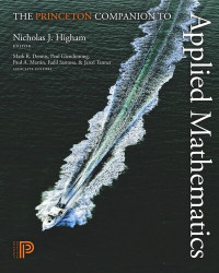 Nicholas J. Higham (editor); Mark R. Dennis (editor); Paul Glendinning (editor); Paul A. Martin (editor); Fadil Santosa (editor); Jared Tanner (editor) — The Princeton Companion to Applied Mathematics