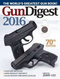 Jacobs, Charles Richmond; Amber, John T.; Warner, Ken — The Gun digest 2016