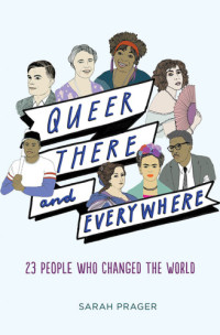Sarah Prager — Queer, There, and Everywhere: 23 People Who Changed the World