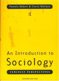 Melissa Tyler, Pamela Abbott, Claire Wallace — Introduction to Sociology - Feminist Perspectives, 2nd edition.