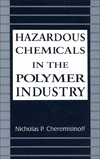 Cheremisinoff Nicholas P. — Hazardous Chemicals in the Polymer Industry