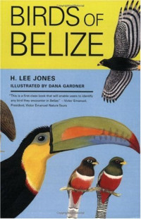 H. Lee Jones, Dana Gardner — Birds of Belize