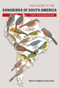 Robert S. Ridgely, Guy Tudor — Field Guide to the Songbirds of South America