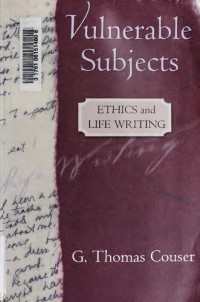 G. Thomas Couser — Vulnerable Subjects: Ethics and Life Writing