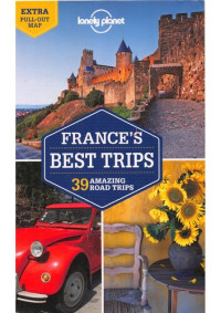 Oliver Berry, et al. — France's Best Trips: 1 (Lonely Planet Trips Country) (Travel Guide)