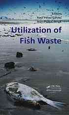 Raúl Pérez Gálvez; Jean-Pascal Bergé — Utilization of fish waste