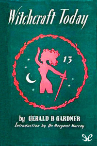 Gerald Gardner — Witchcraft Today