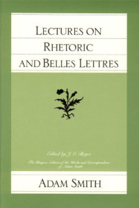 ADAM SMITH — Lectures on Rhetoric and Belles Lettres