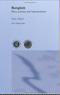 Marc Askew — Bangkok - Place, Practice and Representation (Asia's Global Cities, 1)
