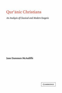 Jane Dammen McAuliffe — Qur'anic Christians: An Analysis of Classical and Modern Exegesis