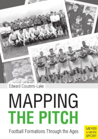  — Mapping the Pitch : Football Formations Through The Ages