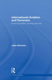 John Harrison — International Aviation and Terrorism: Evolving Threats, Evolving Security
