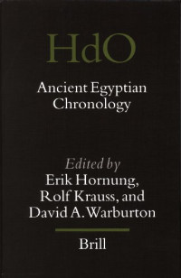 Erik Hornung, Rolf Krauss, David A. Warburton — Ancient Egyptian Chronology (Handbook of Oriental Studies Handbuch der Orientalistik)