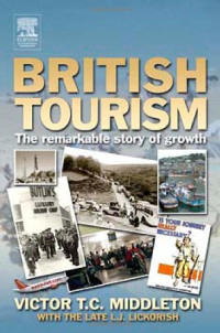 Victor T C Middleton, Leonard J Lickorish — British Tourism - The Remarkable Story of Growth