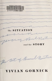 Vivian Gornick — The situation and the story: The art of personal narrative
