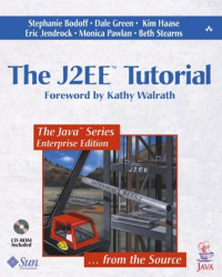 Stephanie Bodoff, Dale Green, Kim Haase, Eric Jendrock, Monica Pawlan, Beth Stearns — The J2EE Tutorial