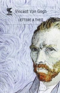 Vincent Van Gogh — Lettere a Theo