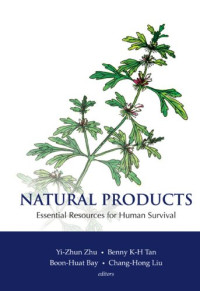 Yi-Zhun Zhu, Benny K. H. Tan, Boon-huat Bay, Chang-Hong Liu — Natural Products: Essential Resources for Human Survival