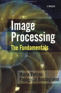 Maria Petrou, Panagiota Bosdogianni — Image Processing: The Fundamentals