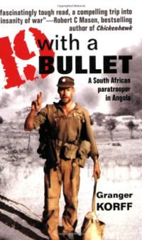 Granger Korff — Nineteen With a Bullet: A South African Paratrooper in Angola