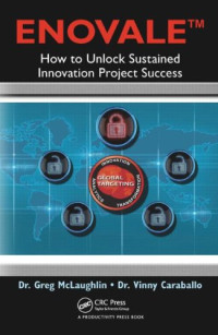 Greg McLaughlin, Vinny Caraballo — ENOVALE: How to Unlock Sustained Innovation Project Success