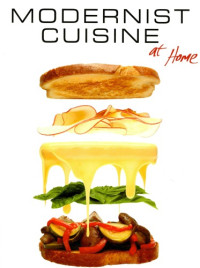 Nathan Myhrvold, Maxime Bilet — Modernist Cuisine at Home
