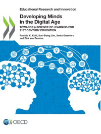Patricia K. Kuhl, Soo-Siang Lim, Sonia Guerriero, Dirk van Damme — Developing Minds in the Digital Age: Towards a Science of Learning for 21st Century Education