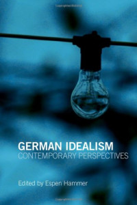 Espen Hammer — German Idealism: Contemporary Perspectives