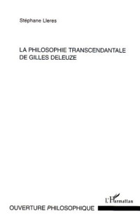 Stéphane Lleres — La philosophie transcendantale de Gilles Deleuze