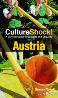 Julie Krejci, Susan Roraff — Culture Shock! Austria: A Survival Guide to Customs and Etiquette