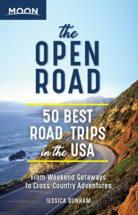 Jessica Dunham — The Open Road: 50 Best Road Trips in the USA