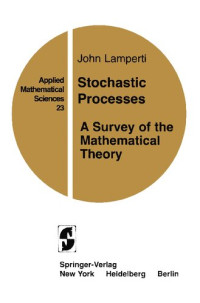 J. Lamperti — Stochastic Processes: A Survey of the Mathematical Theory (Applied Mathematical Sciences, 23)