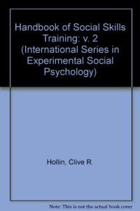 P. Trower and C. R. Hollin (Eds.) — Handbook of Social Skills Training. Clinical Applications and New Directions