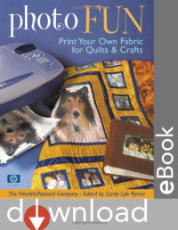 Cyndy Lyle Rymer — Photo Fun - Print Your Own Fabric for Quilts, Crafts
