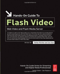 Stefan Richter, Jan Ozer — Hands-On Guide to Flash Video: Web Video and Flash Media Server