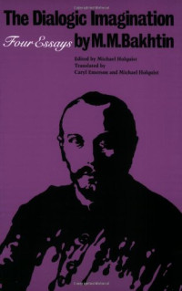 M.M. Bakhtin — The Dialogic Imagination: Four Essays (University of Texas Press Slavic Series)