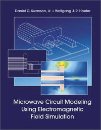 Daniel G. Swanson Jr., Wolfgang J. R. Hoefer — Microwave Circuit Modeling Using Electromagnetic Field Simulation