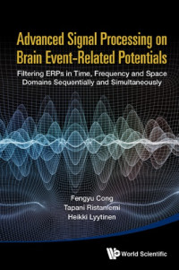 Cong, Fengyu; Lyytinen, Heikki; Ristaniemi, Tapani — Advanced signal processing on brain event-related potentials : filtering ERPs in time, frequency and space domains sequentially and simultaneously