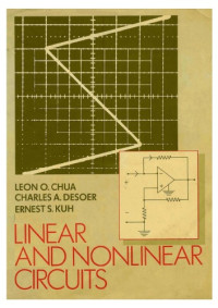 Leon O. Chua, Charles A. Desoer, Ernest S. Kuh — Linear and Nonlinear Circuits