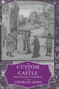Charles Stanley Ross — The custom of the castle: from Malory to Macbeth