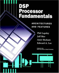 Phil Lapsley, Jeff Bier, Amit Shoham, Edward A. Lee — DSP Processor Fundamentals: Architectures and Features