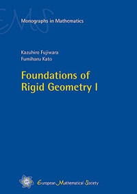 Kazuhiro Fujiwara, Fumiharu Kato — Foundations of Rigid Geometry I